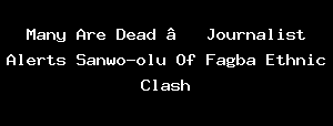Many Are Dead β Journalist Alerts Sanwo-olu Of Fagba Ethnic Clash