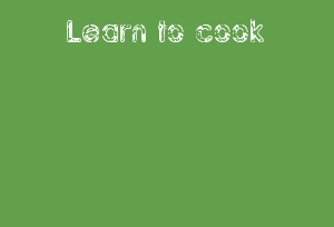 Learn To Cook