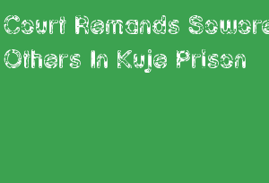 Court Remands Sowore, Others In Kuje Prison