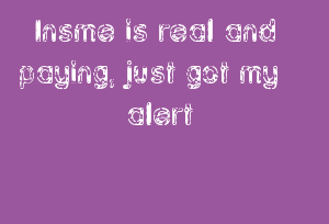 Insme is real and paying, just got my alert