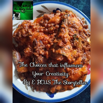 The Choices that influences your Creativity.. by E PLUS The Storyteller.