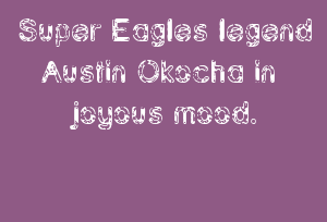 Super Eagles Legend Austin Okocha In Joyous Mood.