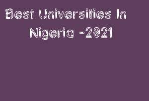 Best Universities In Nigeria -2021