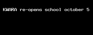 KWARA re-opens school october 5