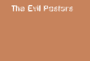 The Evil Pastors