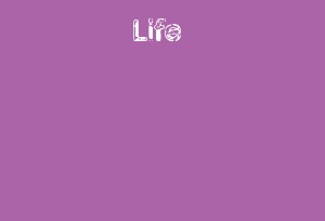 Life
