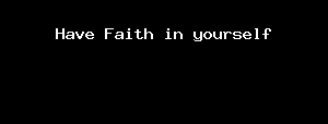 Have Faith in yourself