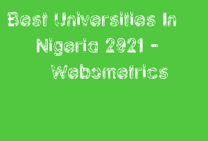 Best Universities In Nigeria 2021 - Webometrics