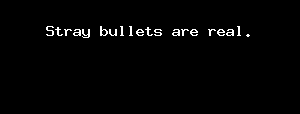Stray bullets are real.