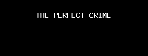 THE PERFECT CRIME